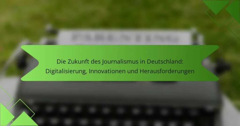 Die Zukunft des Journalismus in Deutschland: Digitalisierung, Innovationen und Herausforderungen