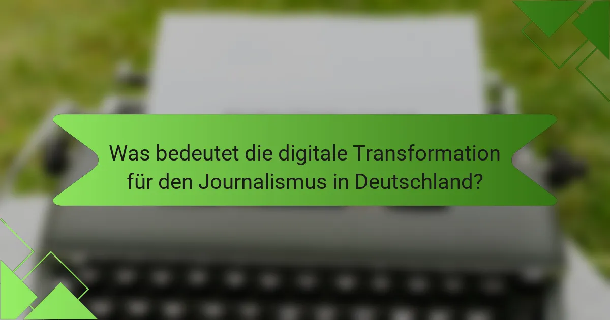 Was bedeutet die digitale Transformation für den Journalismus in Deutschland?