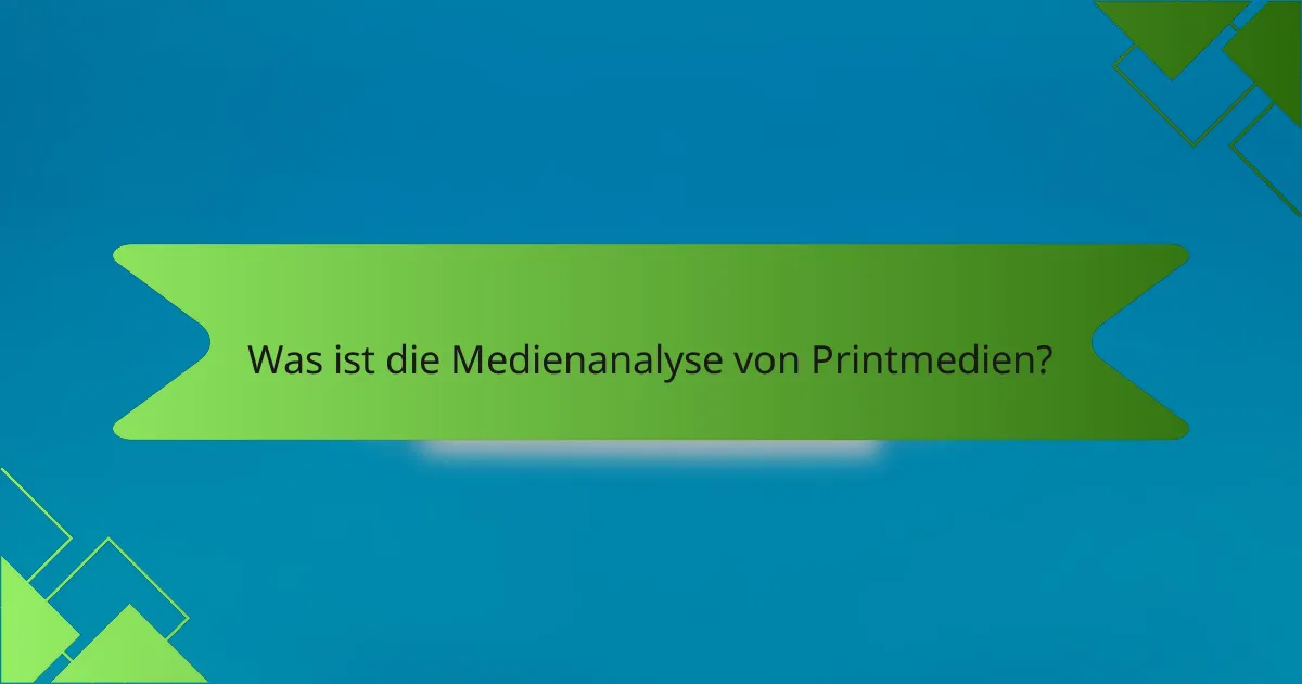 Was ist die Medienanalyse von Printmedien?
