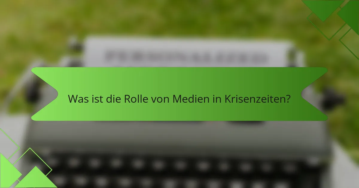 Was ist die Rolle von Medien in Krisenzeiten?