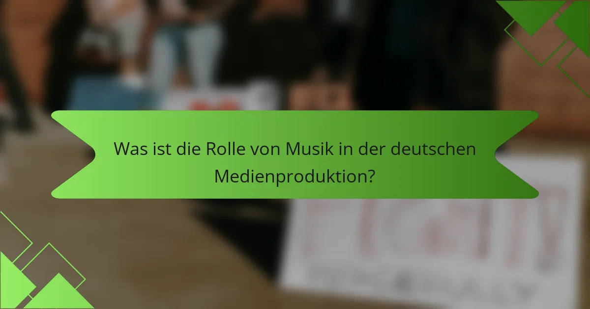 Was ist die Rolle von Musik in der deutschen Medienproduktion?