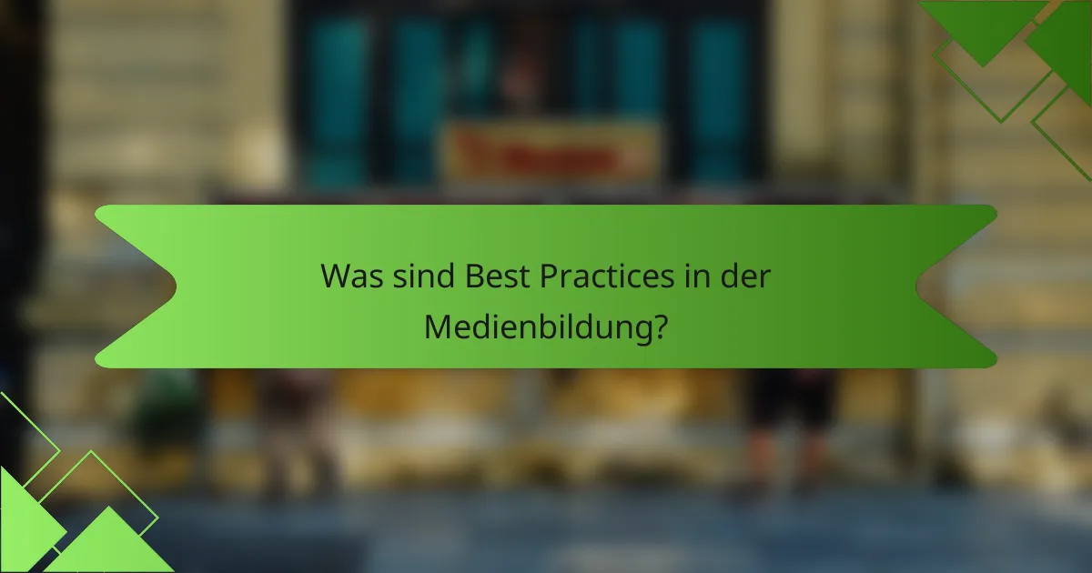 Was sind Best Practices in der Medienbildung?