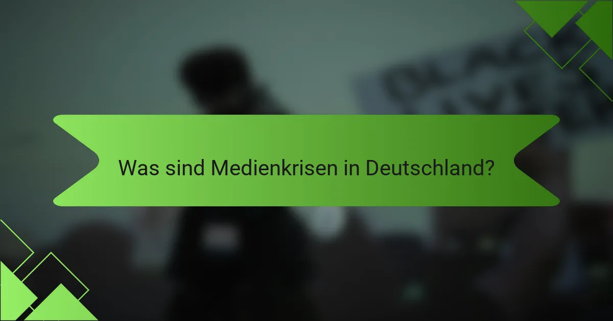 Was sind Medienkrisen in Deutschland?