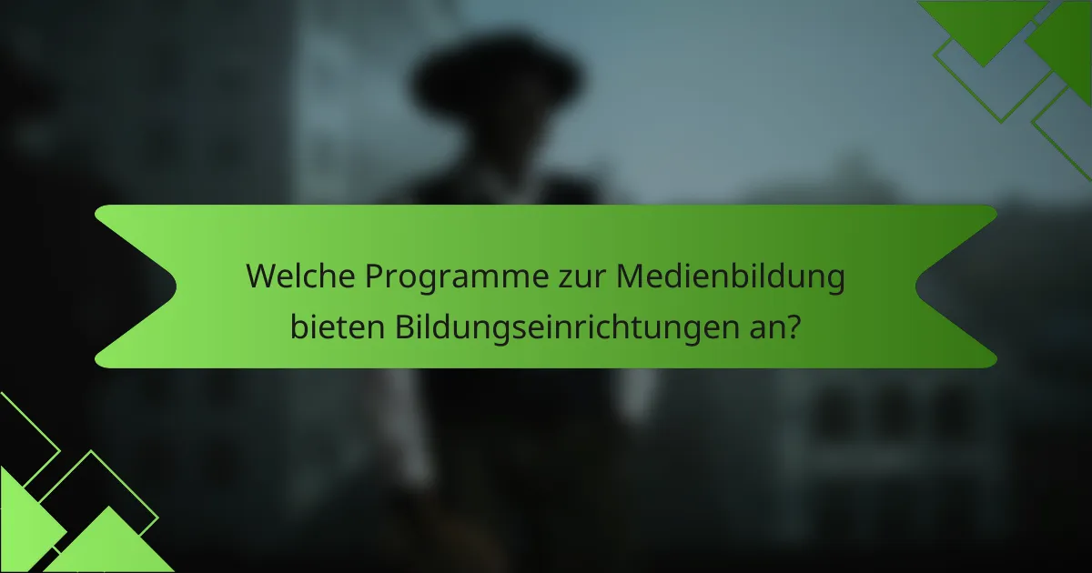 Welche Programme zur Medienbildung bieten Bildungseinrichtungen an?