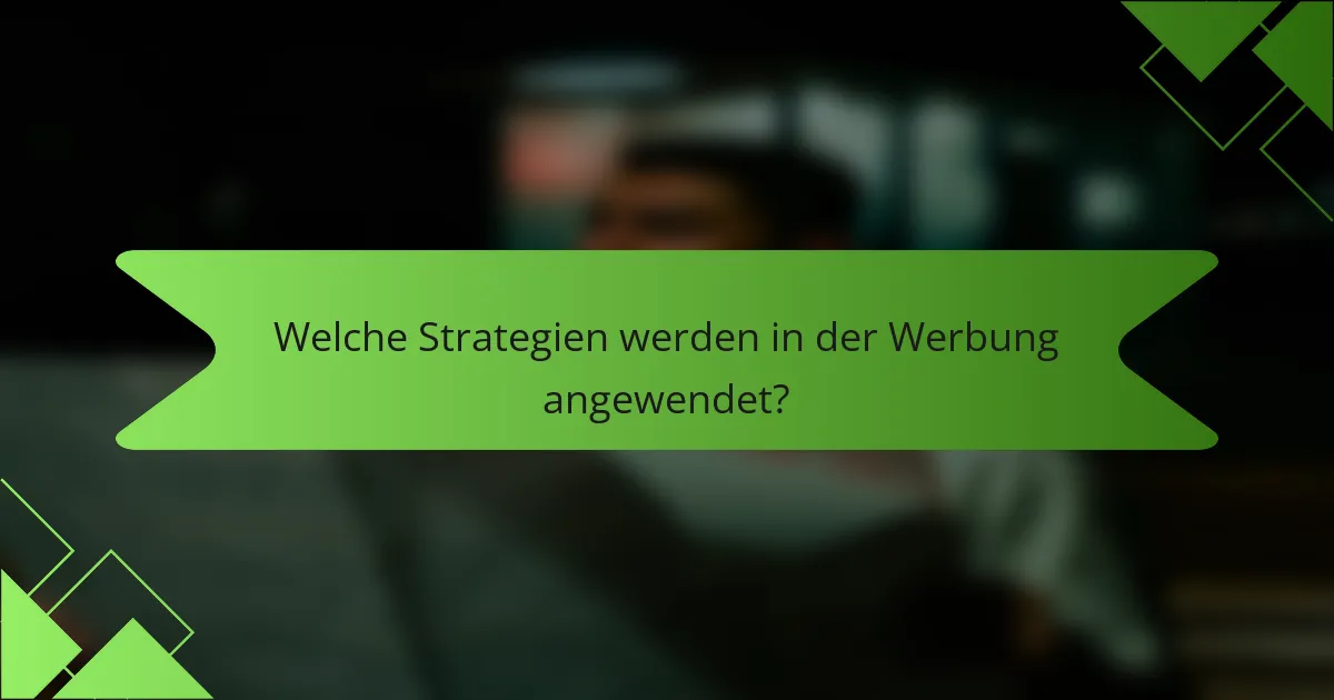 Welche Strategien werden in der Werbung angewendet?