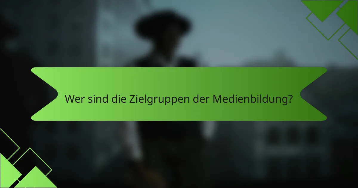 Wer sind die Zielgruppen der Medienbildung?
