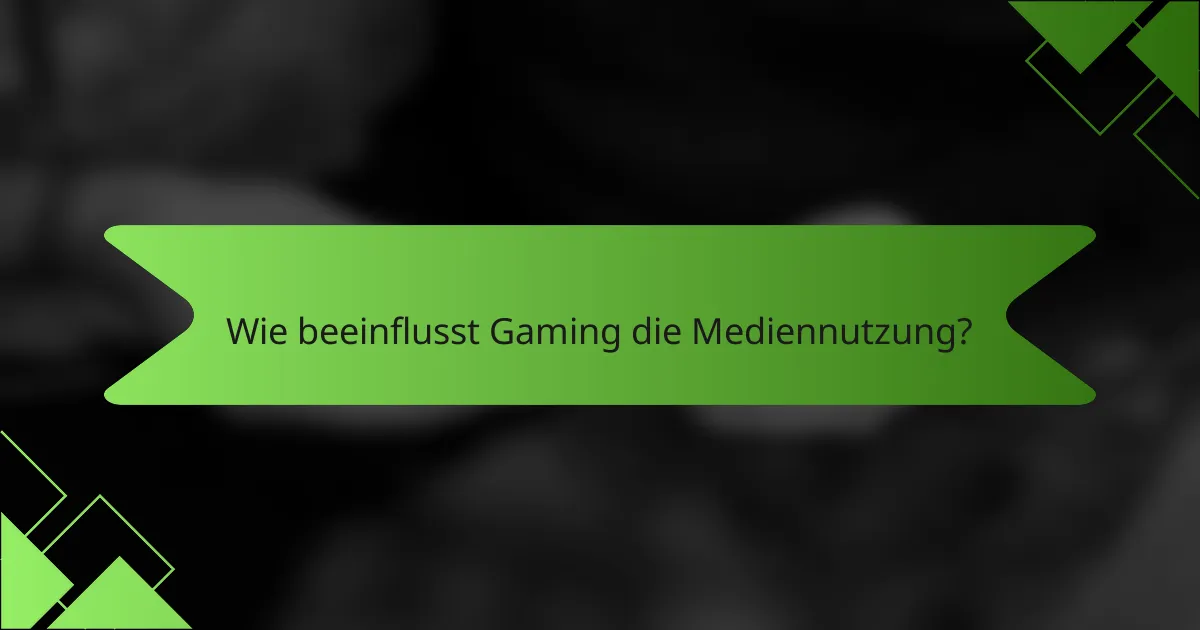 Wie beeinflusst Gaming die Mediennutzung?