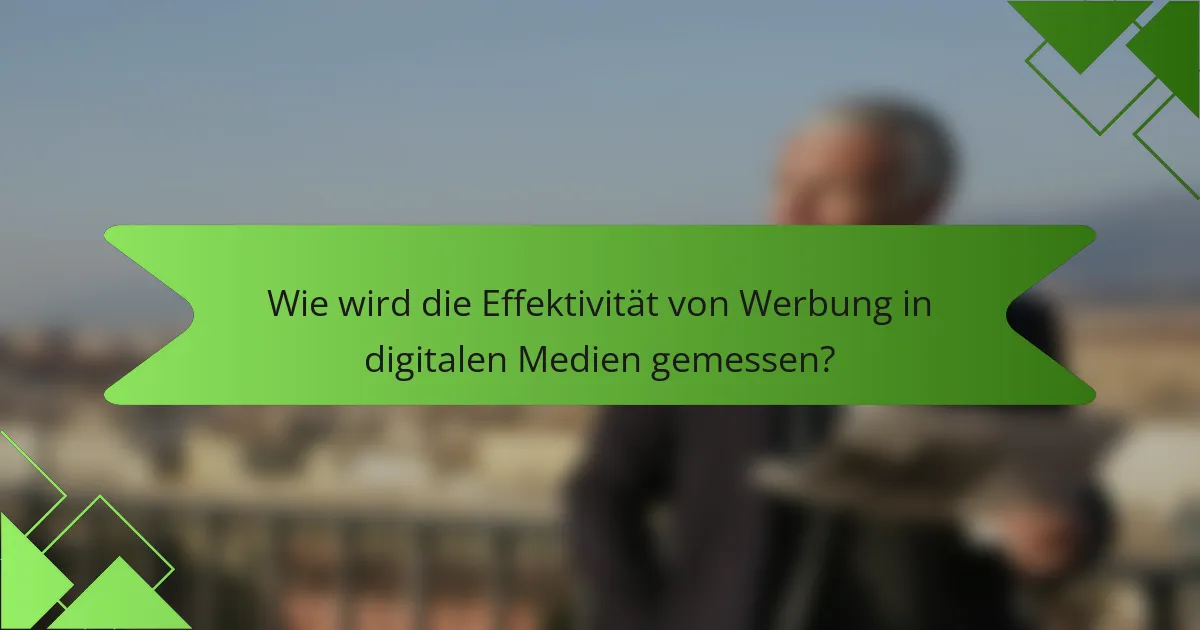 Wie wird die Effektivität von Werbung in digitalen Medien gemessen?