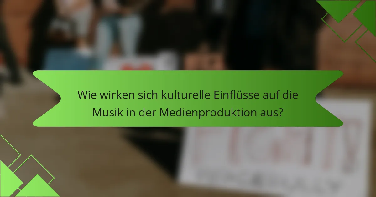 Wie wirken sich kulturelle Einflüsse auf die Musik in der Medienproduktion aus?